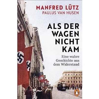 Abbildung von Als der Wagen nicht kam: Eine wahre Geschichte aus dem Widerstand