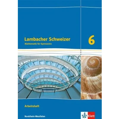 Abbildung von Lambacher Schweizer Mathematik 6. Ausgabe Nordrhein Westfalen: Arbeitsheft plus Lösungsheft Klasse 6 (Lambacher Schweizer. für Westfalen ab 2016)