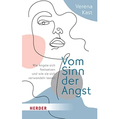Abbildung von Vom Sinn der Angst: wie Ängste sich festsetzen und sie verwandeln lassen