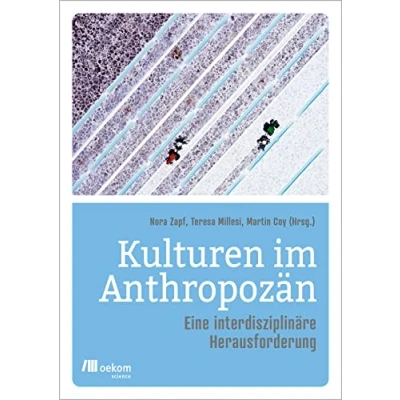 Abbildung von Kulturen im Anthropozän: Eine interdisziplinäre Herausforderung