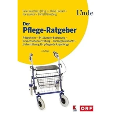 Abbildung von Der Pflege Ratgeber: Pflegeheim 24 Stunden Betreuung Erwachsenenvertretung Vorsorgevollmacht Unterstützung für pflegende Angehörige (Ausgabe Österreich)