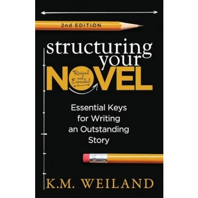 Abbildung von Structuring Your Novel (Revised &amp; Expanded 2nd Edition): Essential Keys for Writing an Outstanding Story (Helping Writers Become Authors, Band 3)