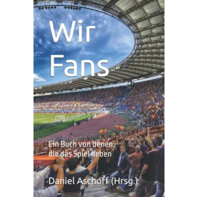 Abbildung von Wir Fans: Ein Buch von denen, die das Spiel lieben