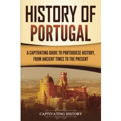 Abbildung von History of Portugal: A Captivating Guide to Portuguese from Ancient Times the Present (European Countries)