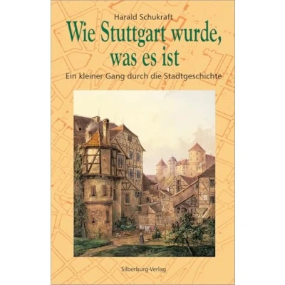 Abbildung von Wie Stuttgart wurde, was es ist: Ein kleiner Gang durch die Stadtgeschichte