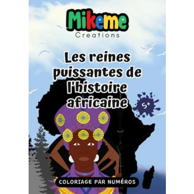 Abbildung von MIKEME CREATIONS: Les reines puissantes de l&#039;histoire africaine Livre coloriage par numéros et d&#039;histoire (MIKEME CREATIONS ( FRANCAIS ))