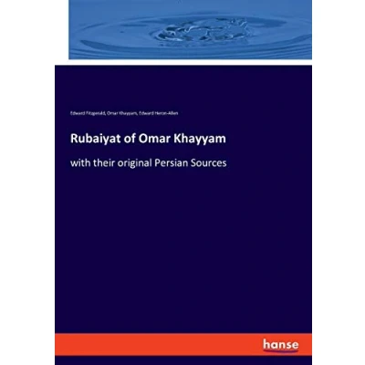 Abbildung von Rubaiyat of Omar Khayyam: with their original Persian Sources