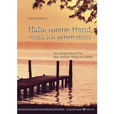 Abbildung von Halte meine Hand, wenn ich gehen muss: Das Begleitbuch für den letzten Weg im Leben