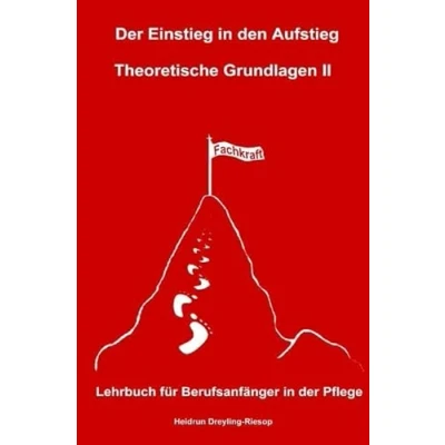 Abbildung von der Einstieg in den Aufstieg: Theoretische Grundlagen II: Lehrbuch für Berufsanfänger Pflege