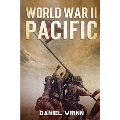 Abbildung von World War II Pacific: Battles and Campaigns from Guadalcanal to Okinawa 1942 1945 (WW2 Pacific Military History Series)