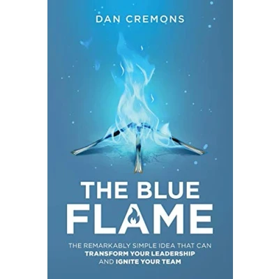 Abbildung von The Blue Flame: Remarkably Simple Idea That Can Transform Your Leadership, and Ignite Team