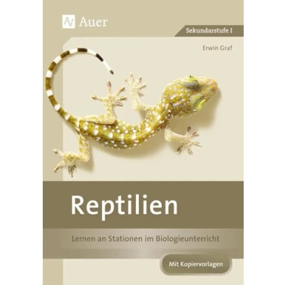 Abbildung von Reptilien: Lernen an Stationen im Biologieunterricht (5. und 6. Klasse) (Lernen Biologie Sekundarstufe)
