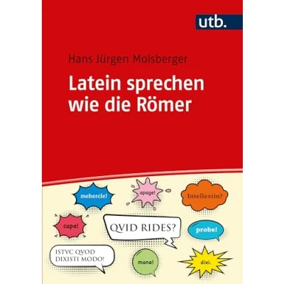 Abbildung von Latein sprechen wie die Römer: Lateinische Umgangssprache für Lehrende und Lernende