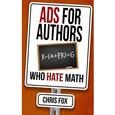 Abbildung von Ads for Authors Who Hate Math: Write Faster, Smarter
