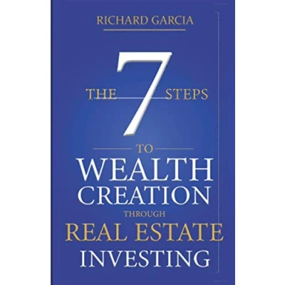 Abbildung von The Seven 7 Steps To Wealth Creation Through Real Estate Investing