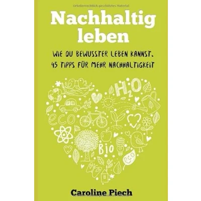 Abbildung von Nachhaltig leben: Wie du bewusster Leben kannst. 45 Tipps für mehr Nachhaltigkeit