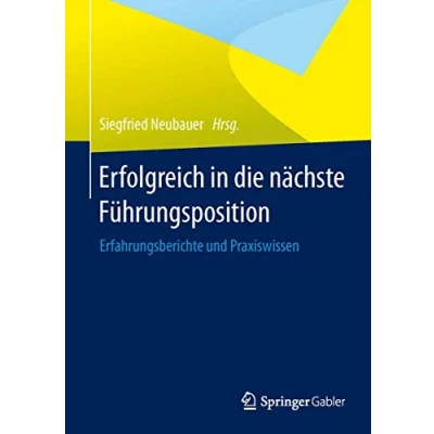 Abbildung von Erfolgreich in die nächste Führungsposition: Erfahrungsberichte und Praxiswissen