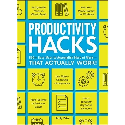 Abbildung von Productivity Hacks: 500+ Easy Ways to Accomplish More at Work That Actually Work! (Life Hacks Series)