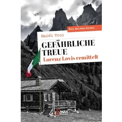 Abbildung von Gefährliche Treue. Lorenz Lovis ermittelt: Ein Brixen Krimi (Servus Krimi)