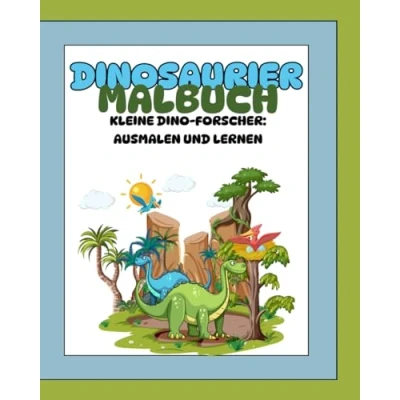 Abbildung von Dinosaurier Malbuch für Kinder ab 2 Jahren: Kleine Dino Forscher: Ausmalen und Lernen Große Motive zum Zur Förderung der Kreativität ... Dinosauriernamen