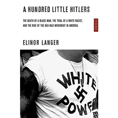 Abbildung von a Hundred Little Hitlers: the Death of Black Man, Trial White Racist, and Rise Neo Nazi Movement in America