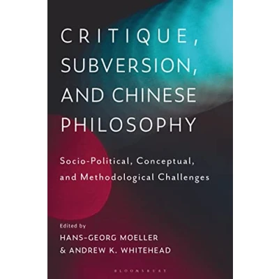 Abbildung von Critique, Subversion, and Chinese Philosophy: Sociopolitical, Conceptual, Methodological Challenges