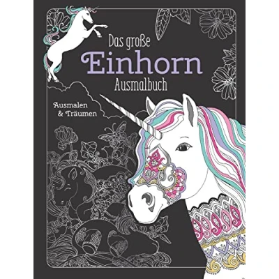 Abbildung von Das große Einhorn Ausmalbuch: Ausmalen &amp; Entspannen. Über 80 zauberhafte Motive: Motive. Malbuch für Erwachsene