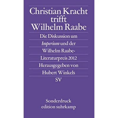 Abbildung von Christian Kracht trifft Wilhelm Raabe: Die Diskussion um Imperium und der Raabe Literaturpreis 2012 (edition suhrkamp)