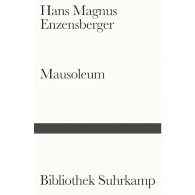 Abbildung von Mausoleum: Siebenunddreißig Balladen aus der Geschichte des Fortschritts (Bibliothek Suhrkamp)