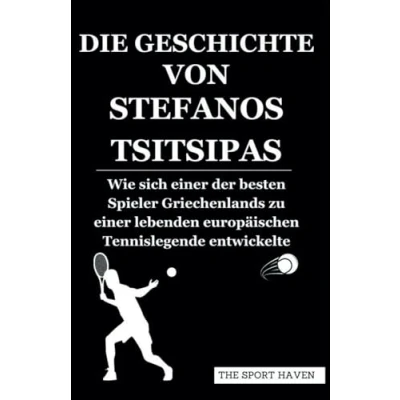 Abbildung von DIE GESCHICHTE VON STEFANOS TSITSIPAS: Wie sich einer der besten Spieler Griechenlands zu lebenden europäischen Tennislegende entwickelte