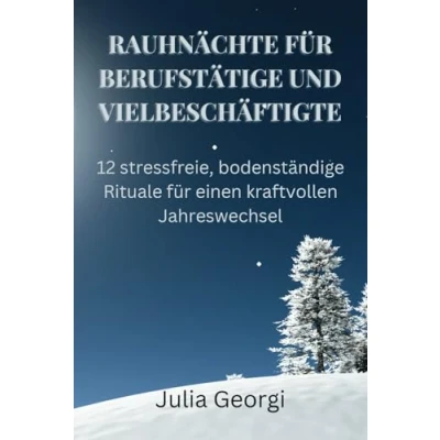 Abbildung von Rauhnächte für Berufstätige und Vielbeschäftigte: 12 stressfreie, bodenständige Rituale einen kraftvollen Jahreswechsel