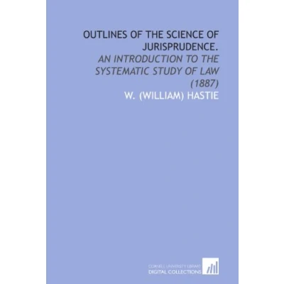 Abbildung von Outlines of the Science Jurisprudence.: An Introduction to Systematic Study Law (1887)