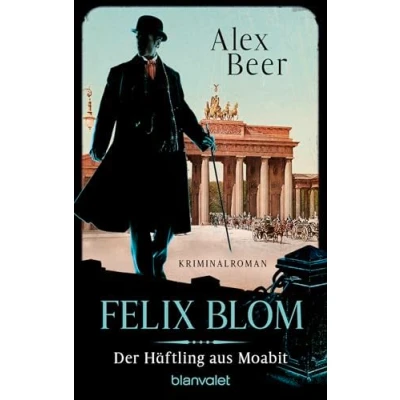 Abbildung von Felix Blom. der Häftling aus Moabit: Kriminalroman Von preisgekrönten Autorin und Meisterin des historischen Kriminalromans (Ein Blom Krimi, Band 1)