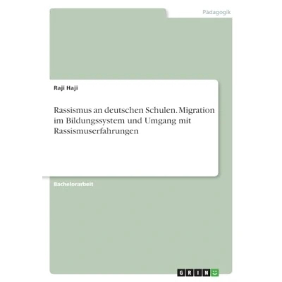 Abbildung von Rassismus an deutschen Schulen. Migration im Bildungssystem und Umgang mit Rassismuserfahrungen