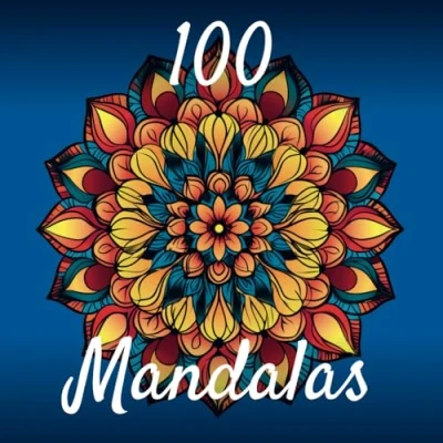 Abbildung von 100 Mandalas: von einfach bis detailliert, für Kinder und Erwachsene, komme zu innerer Ruhe!