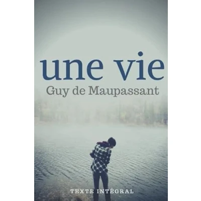 Abbildung von Une Vie (texte intégral): Le premier roman de Guy Maupassant