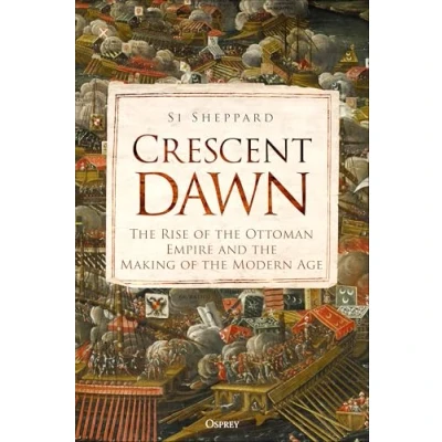 Abbildung von Crescent Dawn: the Rise of Ottoman Empire and Making Modern Age