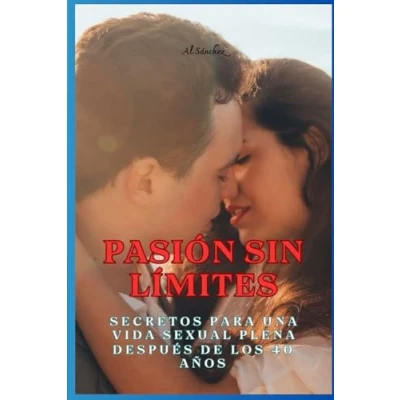 Abbildung von Pasión sin Límites: Secretos para una Vida Sexual Plena Después de los 40 años (Salud y Bienestar)