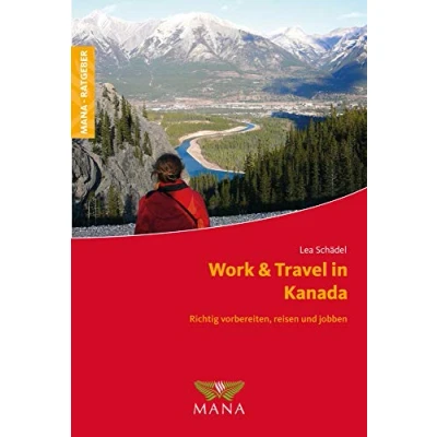 Abbildung von Work &amp; Travel in Kanada: Richtig vorbereiten, reisen und jobben