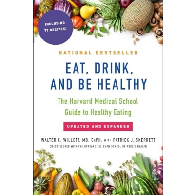 Abbildung von Eat, Drink, and Be Healthy: The Harvard Medical School Guide to Healthy Eating