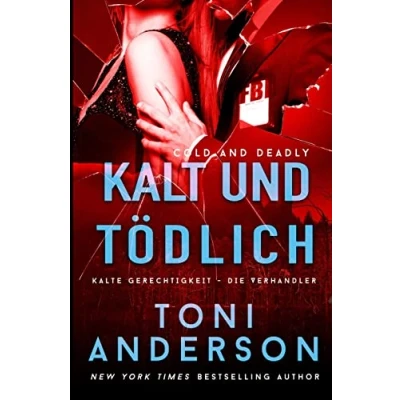 Abbildung von Kalt und tödlich: Thriller (Kalte Gerechtigkeit Die Verhandler, Band 1)