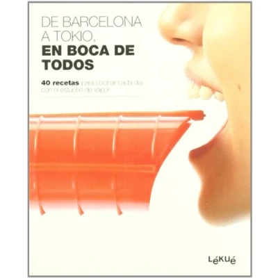 Abbildung von de Barcelona a Tokio, en boca todos : 40 recetas para cocinar cada día con el estuche vapor (SALSA)