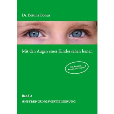 Abbildung von Mit den Augen eines Kindes sehen lernen Band 2: Die Anstrengungsverweigerung