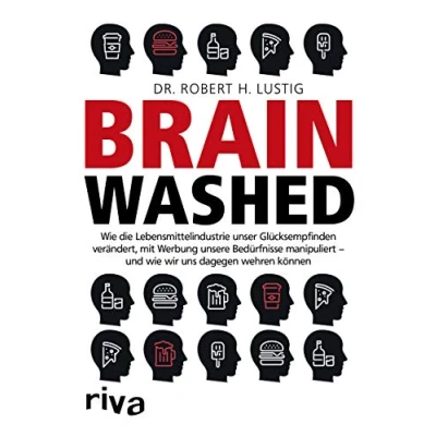 Abbildung von Brainwashed: wie die Lebensmittelindustrie unser Glücksempfinden verändert, mit Werbung unsere Bedürfnisse manipuliert und wir uns dagegen wehren können