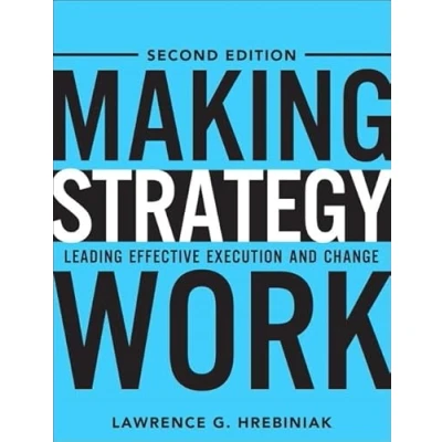 Abbildung von Making Strategy Work: Leading Effective Execution and Change