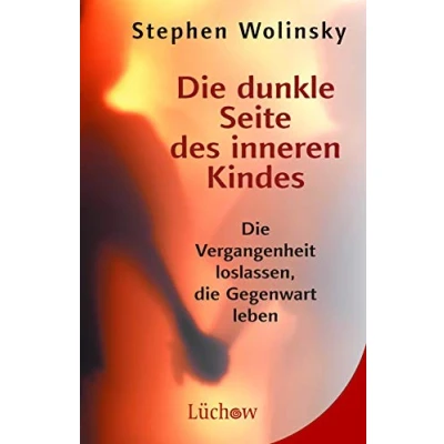 Abbildung von die dunkle Seite des inneren Kindes: Vergangenheit loslassen, Gegenwart leben