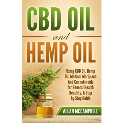 Abbildung von CBD Oil and Hemp Oil: Using Oil, Medical Marijuana Cannabinoids for General Health Benefits A Step by Guide