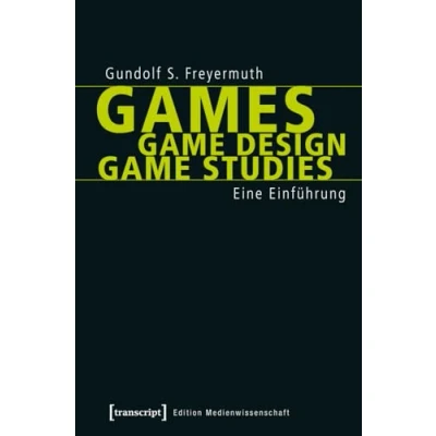 Abbildung von Games Game Design Studies: Eine Einführung (Edition Medienwissenschaft)