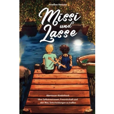 Abbildung von Missi und Lasse: Abenteuer Kinderbuch über Selbstvertrauen, Freundschaft den Mut, Entscheidungen zu treffen