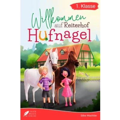 Abbildung von Erstlesebuch 1. Klasse Willkommen auf Reiterhof Hufnagel: Die schönsten Pferdegeschichten zum Lesenlernen für Mädchen ab 6 Jahren (Erstlesebuch Klasse) (Lesebücher